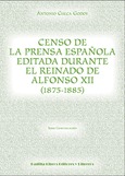 Portada de: Censo de la prensa española editada durante el reinado de Alfonso XII (1875-1885)