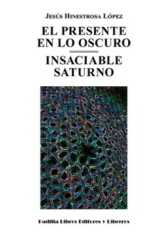 El presente en lo oscuro. Insaciable saturno