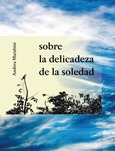 Sobre la delicadeza de la soledad