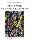 El ausente en amargor secreto