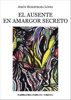 El ausente en amargor secreto